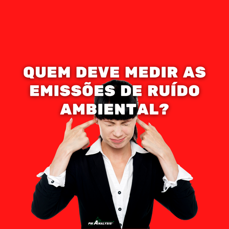 Quem Deve Medir as Emissões de Ruído Ambiental?